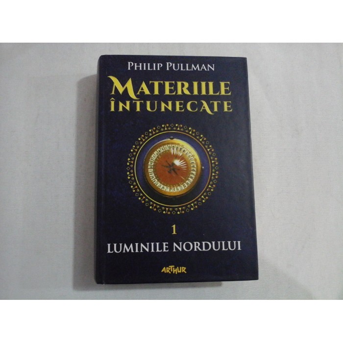LUMINILE NORDULUI - 1- (Trilogia MATERIILE INTUNECATE) - Philip PULLMAN LUMINILE NORDULUI - 1- (Trilogia MATERIILE INTUNECATE) - Philip PULLMAN